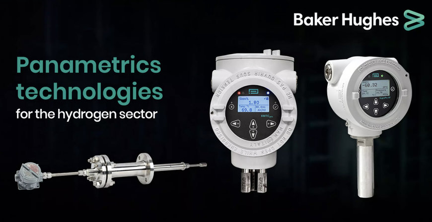 BAKER HUGHES LAUNCHES COLLECTION OF HYDROGEN MEASUREMENT SENSOR TECHNOLOGIES